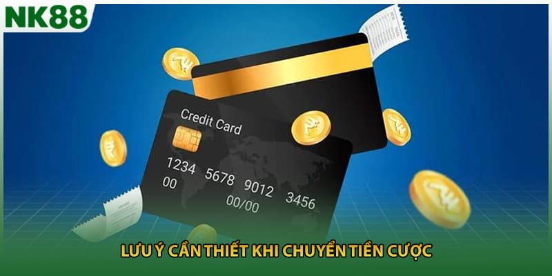 Lưu ý cần thiết khi chuyển tiền cược