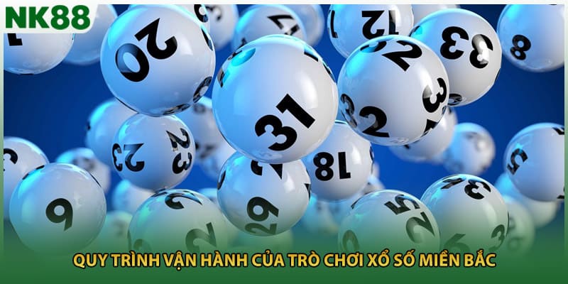 Quy trình vận hành của trò chơi xổ số miền Bắc